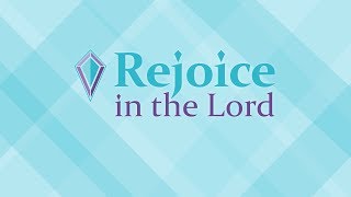 Rejoice in the Lord® [upl. by Filmer]