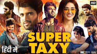 Super Taxi Full Movie In Hindi Dubbed  Vijay Deverakonda  Priyanka Jawalkar  Review amp Facts HD [upl. by Eillib563]