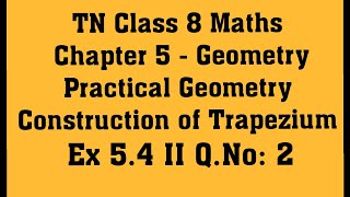 TN Class 8 Maths Practical Geometry  Construction of trapezium  Ex 54 II QNo 2 [upl. by Tawsha829]