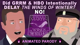 Did George RR Martin amp HBO delay The Winds of Winter NO Parody [upl. by Adnaloy916]