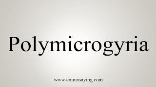 How To Say Polymicrogyria [upl. by Ares]