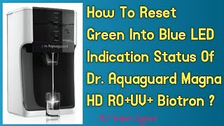 How To Reset Dr Aquaguard Magna HD ROUVBiotron   Green Into Blue LED  RO Water Support [upl. by Namzed]