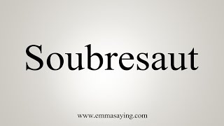 How To Say Soubresaut [upl. by Syverson]