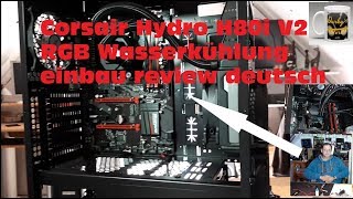 Corsair Hydro H80i V2 RGB Wasserkühlung einbau Review deutsch [upl. by Jasper]