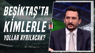 Beşiktaş Yeni Sezonda Hangi Yabancı Futbolcularla Yollarını Ayıracak Ogün Şahinoğlu Açıkladı [upl. by Rupert620]