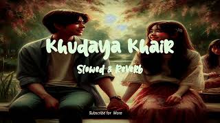 Khudaya Khair  Slow and Reverb instatrendingsong Ss LowFive audiosongs slowed [upl. by Klepac]