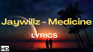 JAYWILLZ  MEDICINE Lyrics [upl. by Pomfret]