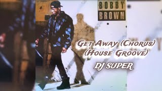 Get Away Chorus  Bobby Brown house music dj super remix [upl. by Bohon]