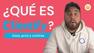 Qué Es CLIENTIFY Y Cómo Funciona [upl. by Lotti]