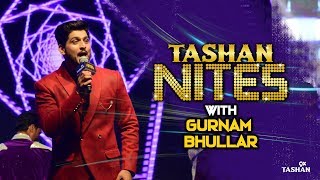 Gurnam Bhullar LIVE Performance Tashan Nites 9X Tashan [upl. by Merkle]