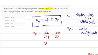 An element has electronegativity on Mulliken Scale is 28 than what is the electronegativity [upl. by Tiduj]