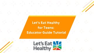 Lets Eat Healthy for Teens Educator Guide Tutorial [upl. by Launamme]