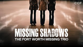 Missing Shadows The Fort Worth Missing Trio [upl. by Lilia]