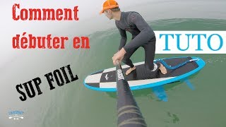 TUTO  COMMENT DEBUTER EN SUP FOIL [upl. by Bronder]