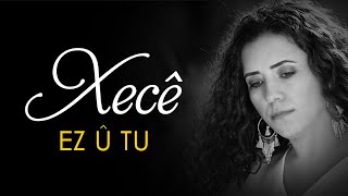 Xecê  Ez û Tu  Albûma Ez û Tu 2018 [upl. by Taite]