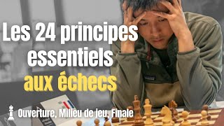 Les 24 principes essentiels aux échecs  Ouverture Milieu de jeu Finale couverts [upl. by Oniliuqnart]