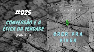 025  Conversão e a Ética da Verdade Parte 3  PrAndersonClaytonPires [upl. by Inanuah]