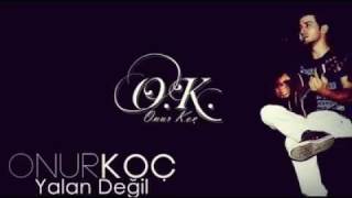 Onur Koç  Yalan Değil 2012 [upl. by Woodsum]