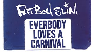 Fatboy Slim  Everybody Loves A Carnival Official Audio [upl. by Geier]