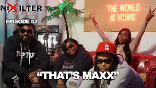 Thats Maxx  No Filter The Podcast Episode 52 [upl. by Bascomb]