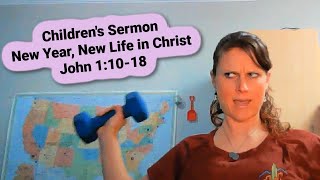 Childrens Sermon Lesson New Year New Life in Christ John 11018 [upl. by Adnalram]