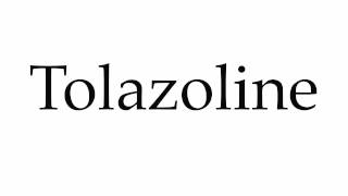 How to Pronounce Tolazoline [upl. by Arat279]