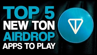 Top 5 Brand New TON Airdrop Apps [upl. by Arvad394]