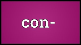 Con Meaning [upl. by Needan]