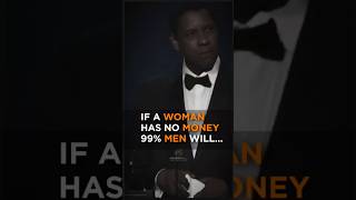 Denzel Washington  If a woman has no money men will denzelwashington denzel success motivation [upl. by Zoldi]