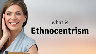 Understanding Ethnocentrism in Our Global Village [upl. by Hertzog705]