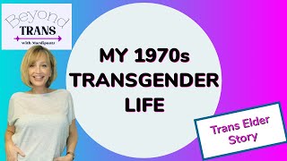 My Transgender Journey 1970s to Today  MTF Transition [upl. by Lraed788]