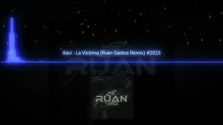 XAVI  LA VICTIMA  RUAN SANTOS REMIX  225 [upl. by Leuqar]