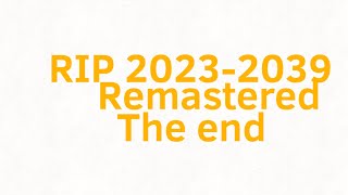 RIP 20232039 Remastered [upl. by Sophy]