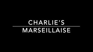 Charlies Marseillaise [upl. by Fairman]