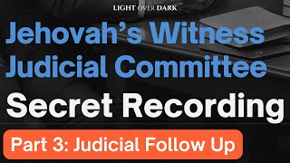 Jehovahs Witness Judicial Committee Secret Recording Part 3 The FollowUp [upl. by Crescin546]