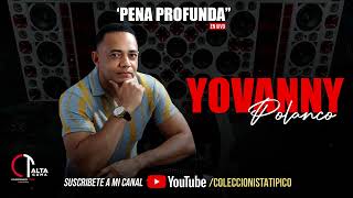 Yovanny Polanco  Pena Profunda Para Chipeo HQ [upl. by Gaylord]