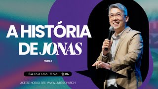 A HISTÓRIA DE JONAS Parte 4  Pr Bernardo Cho  Livres Church [upl. by Attebasile504]