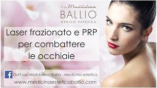 Combattere le occhiaie con Laser frazionato e PRP  Drssa Maddalena Ballio [upl. by Tevis]