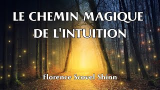 LE CHEMIN MAGIQUE DE LINTUITION  Florence Scovel Shinn  LIVRE AUDIO [upl. by Hennie750]