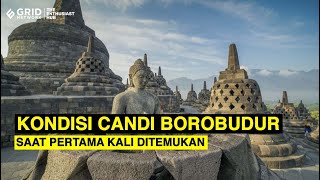 Inilah Kondisi Candi Borobudur saat Pertama Kali Ditemukan Kini Jadi Pusat Perayaan Waisak [upl. by Yelnats]