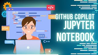 GitHub Copilot Enhancing Jupyter Notebooks for Machine Learning Developers [upl. by Mylan]