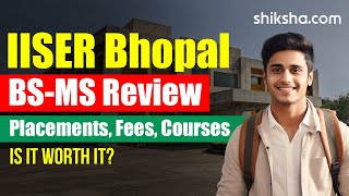 IISER Bhopal BSMS Review  Fees Admission Placements Cutoff [upl. by Ojillib109]