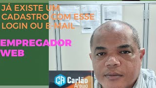 Empregador web existe um cadastro com esse login ou email [upl. by Olimpia]