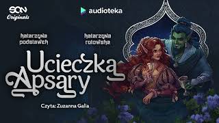 Ucieczka Apsary Część 1  audiobook  K Podstawek K Rutowska czyta Zuzanna Galia [upl. by Ern]