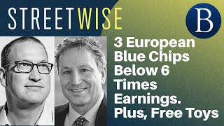 3 European Blue Chips Below 6 Times Earnings Plus Free Toys  Barrons Streetwise [upl. by Aneehsal364]