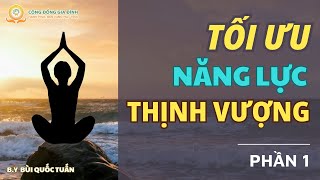 Tối Ưu Năng Lực Thịnh Vượng  Phần 1 [upl. by Ark]