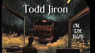 On the Bus  for Todd Jiron [upl. by Chelsae]