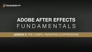 Adobe After Effects Fundamentals 2 PreComps Parenting amp Expressions [upl. by Liryc]