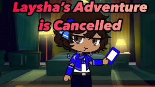 Laysha’s Adventure is Cancelled 😞😞 [upl. by Datnow]