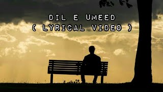 Dil E Umeed Tora Hai Kisi Ne  Lyrical Video   Lyrics in urduhindi  Lyrical World [upl. by Rikki]